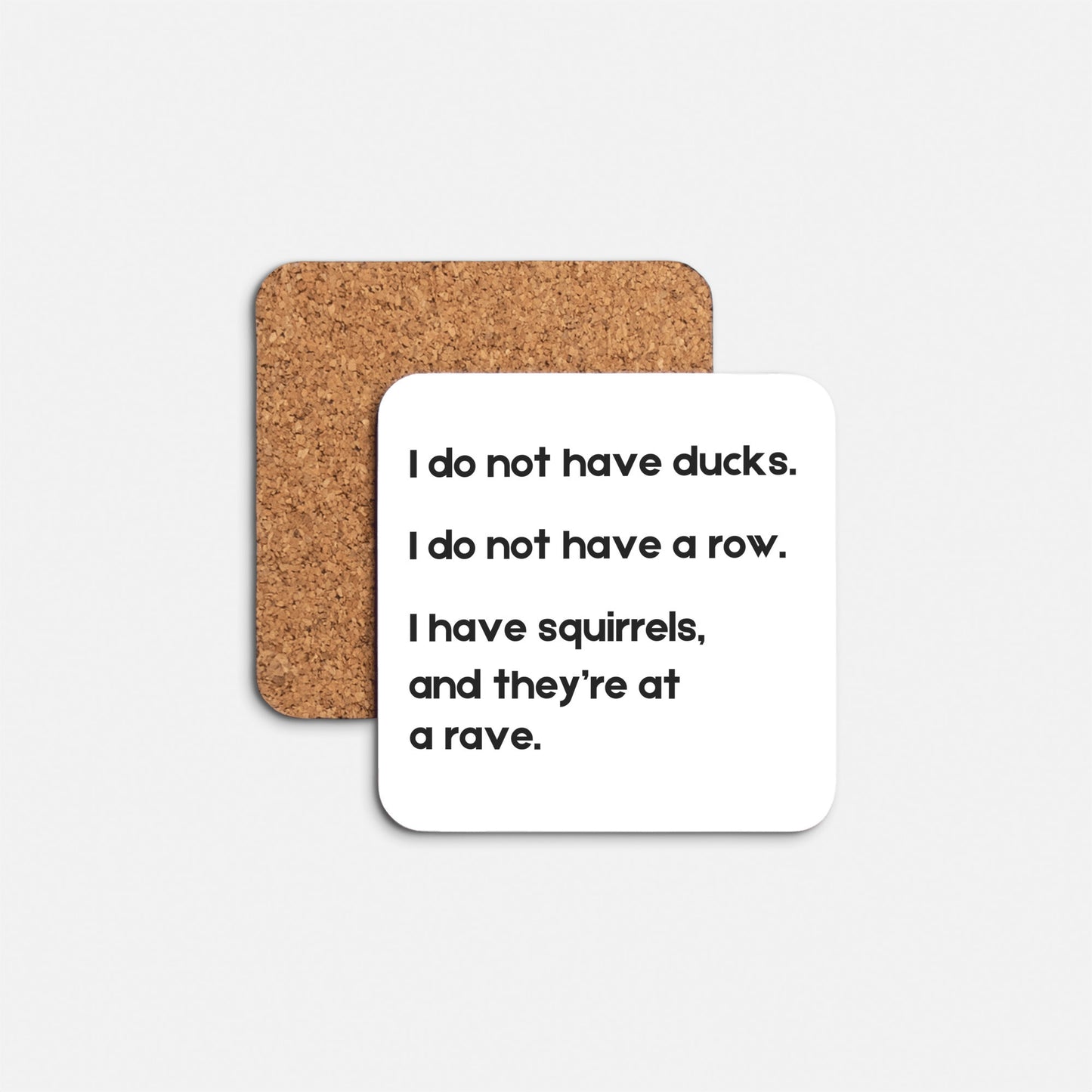 I Do Not Have Ducks- Coaster