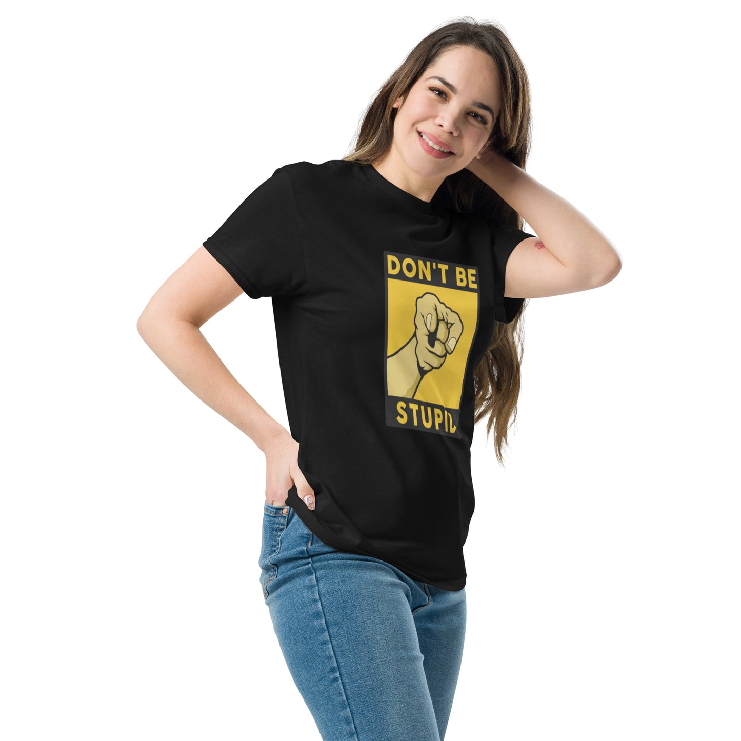Don't Be Stupid- Unisex classic tee