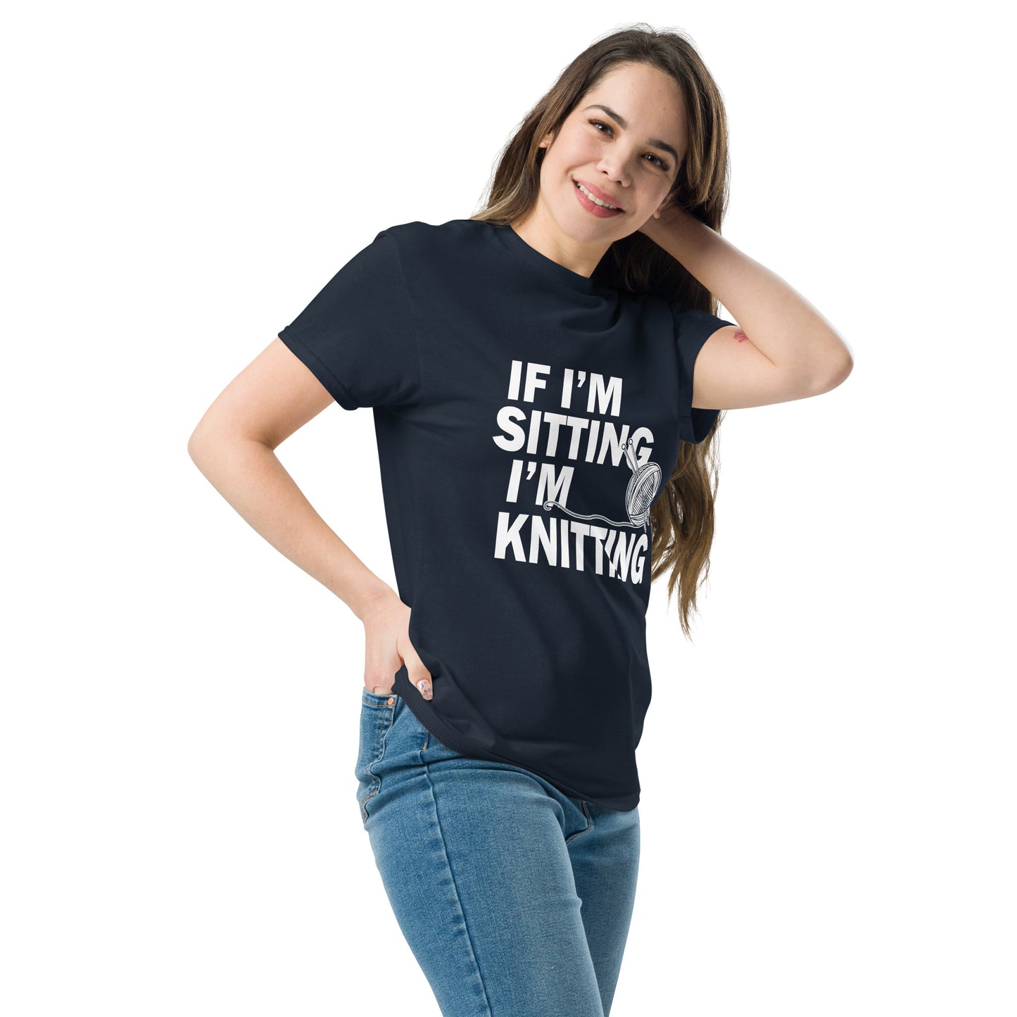 If I'm Sitting I'm Knitting- Unisex classic tee