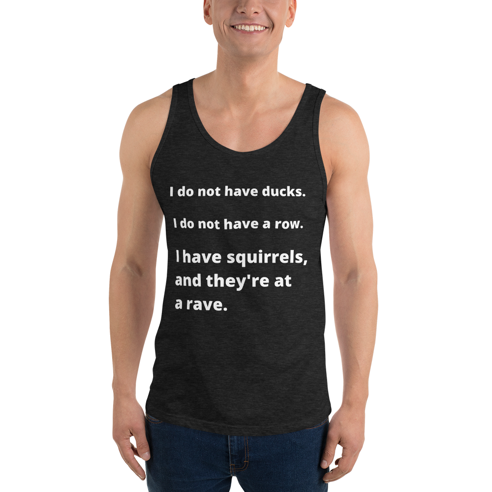 I Do Not Have Ducks- Men's Tank Top