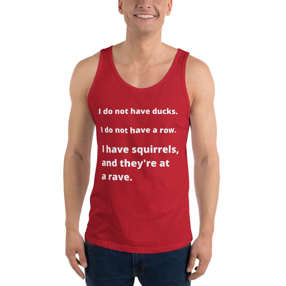 I Do Not Have Ducks- Men's Tank Top