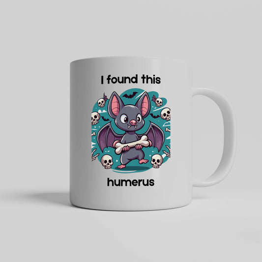 I Found This Humerus- White Coffee Mug