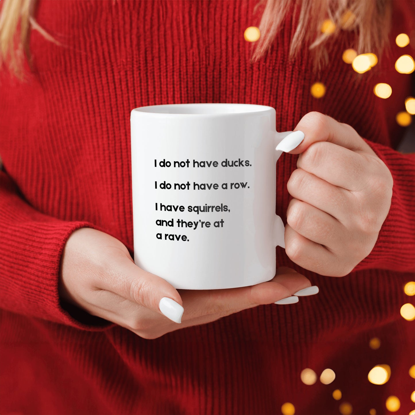 I Do Not Have Ducks- White Coffee Mug