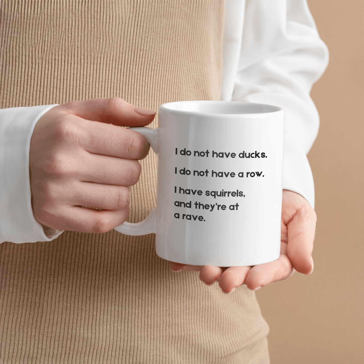 I Do Not Have Ducks- White Coffee Mug