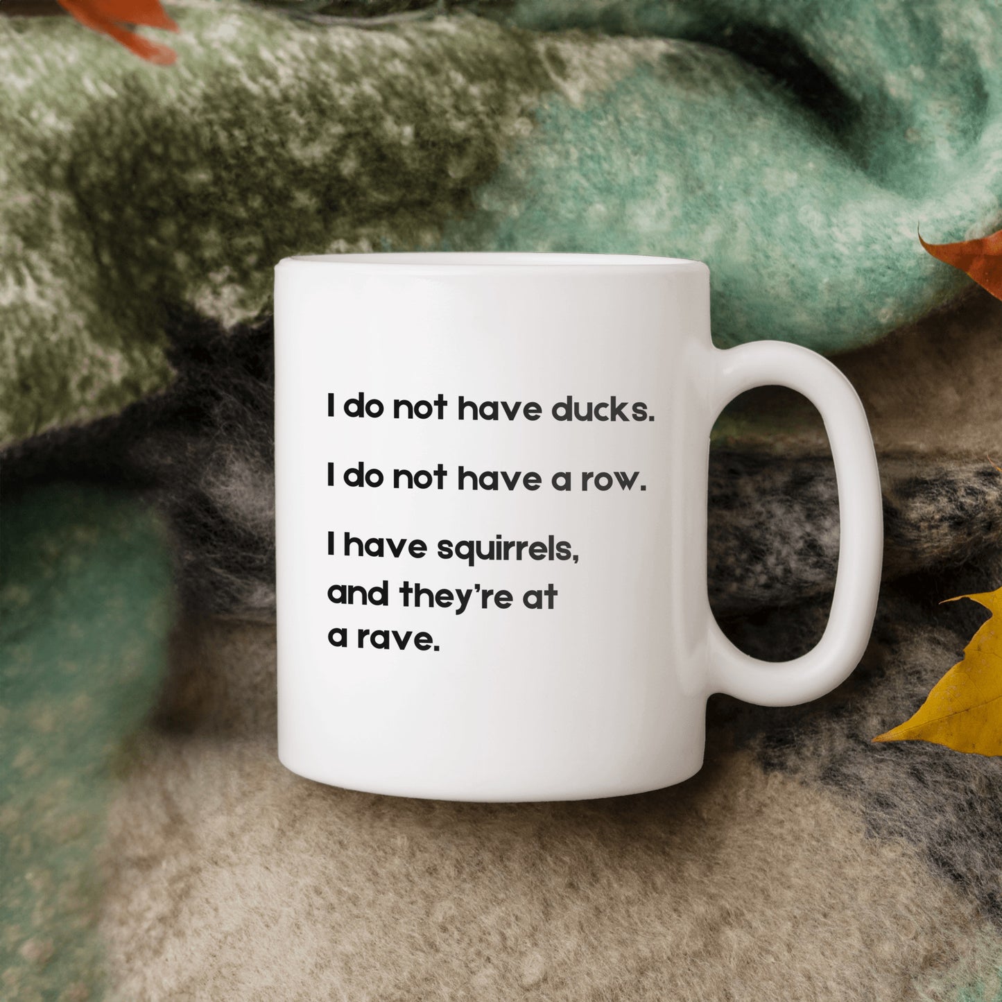 I Do Not Have Ducks- White Coffee Mug