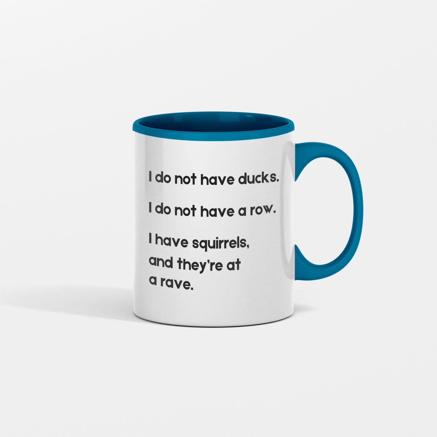 I Do Not Have Ducks- White Coffee Mug