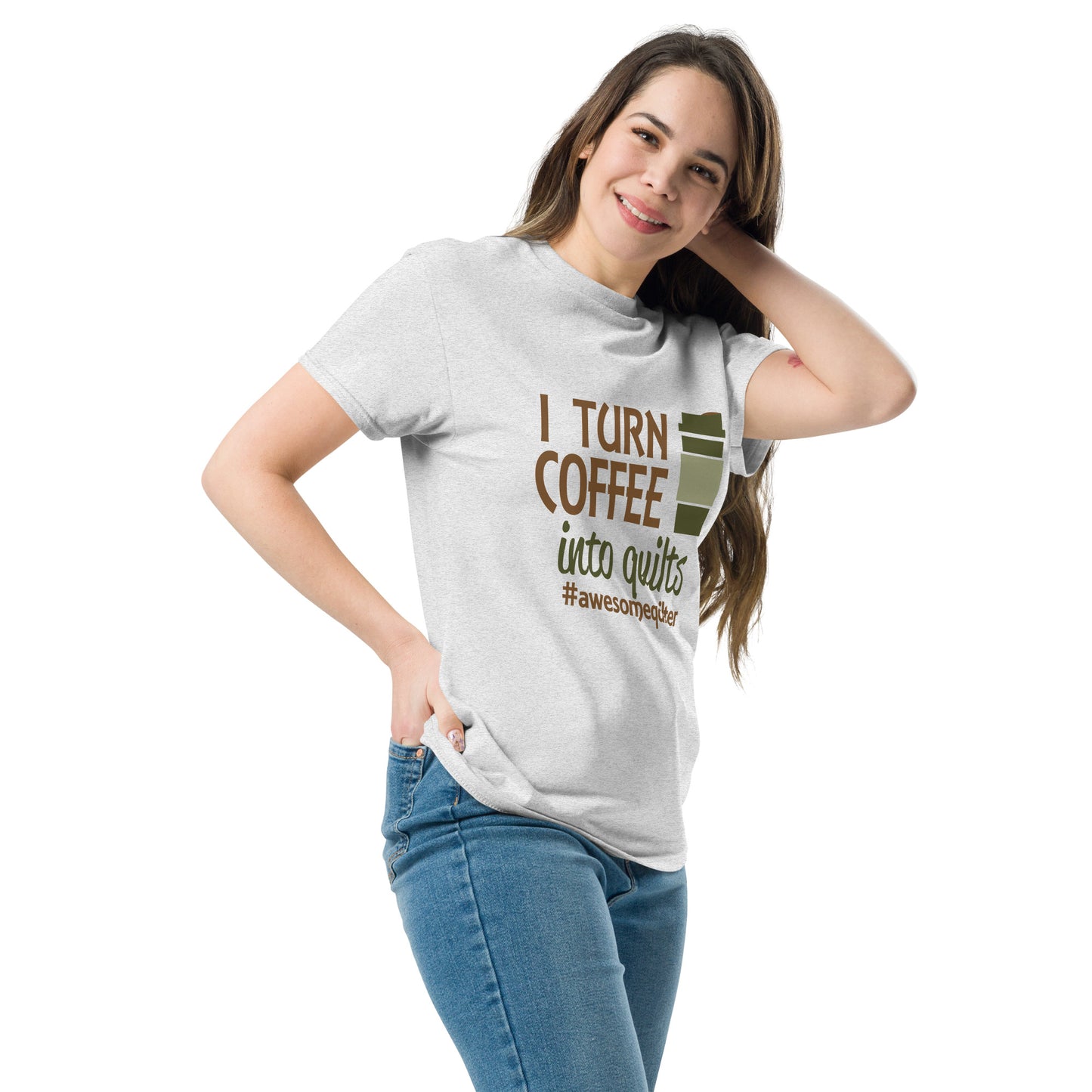 I Turn Coffee Into Quilts- Unisex classic tee