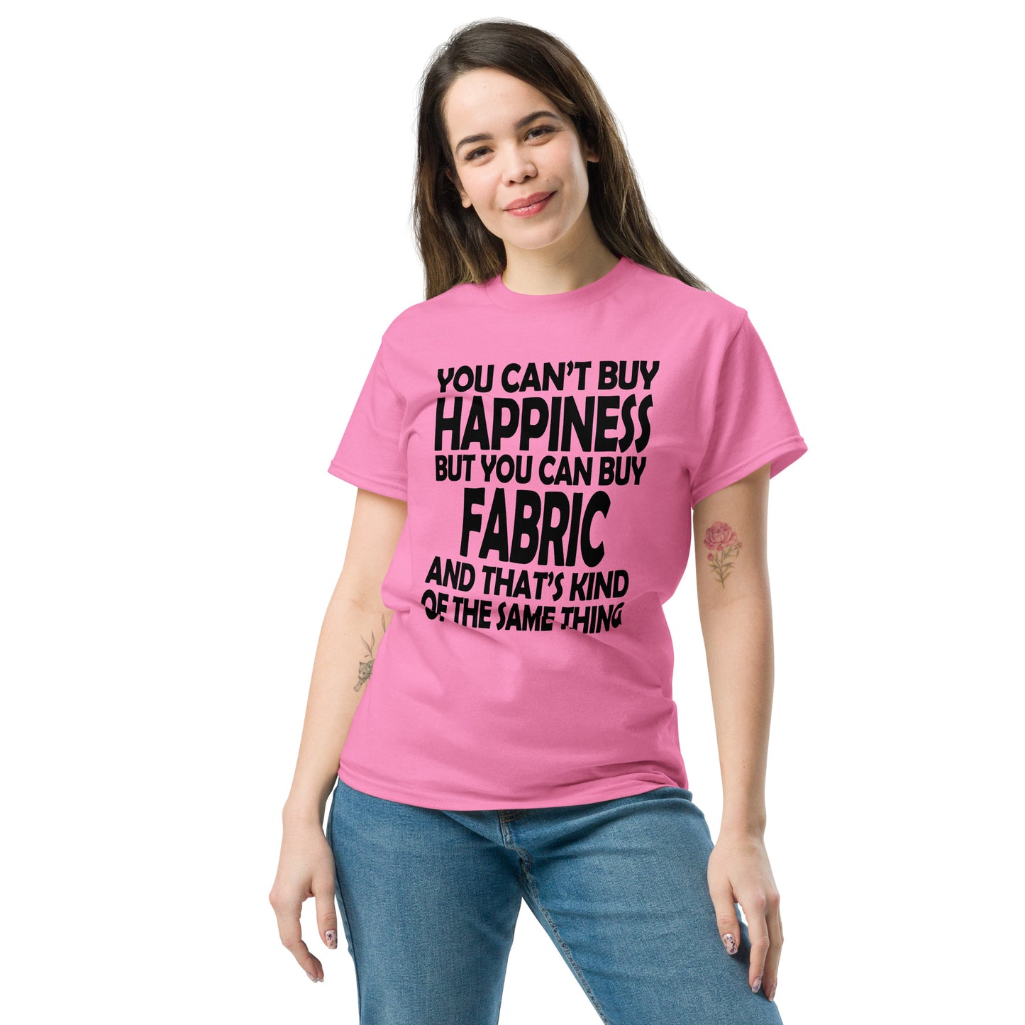 You Can't Buy Happiness, But You Can Buy Fabric- Unisex classic tee