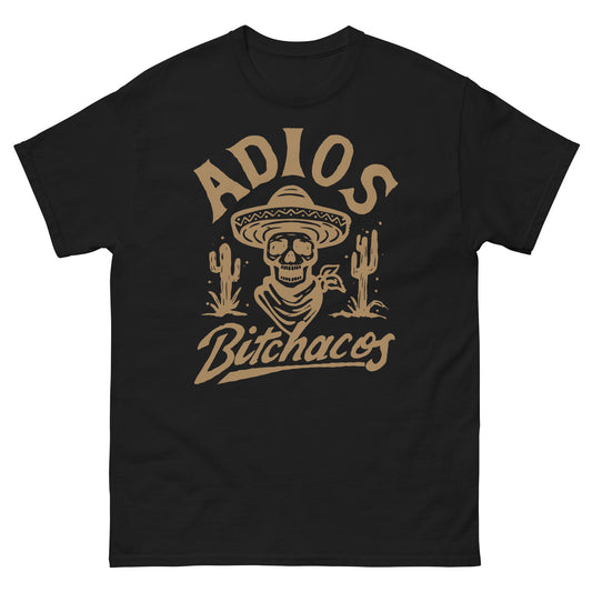 Adios Bitchacos- Unisex classic tee