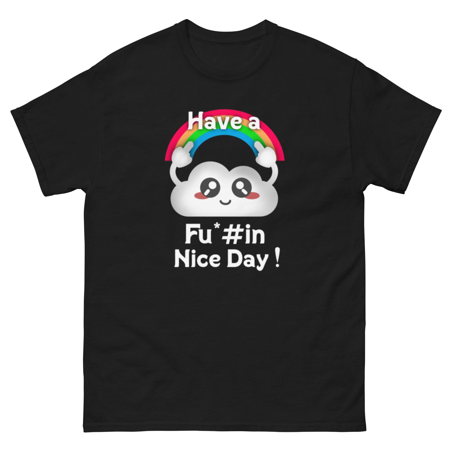 Have a Nice Day- Unisex classic tee