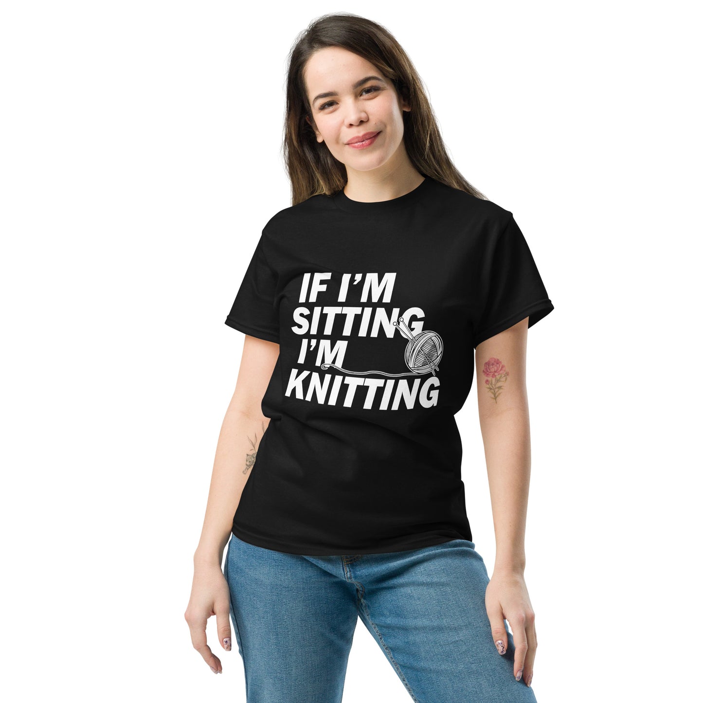 If I'm Sitting I'm Knitting- Unisex classic tee