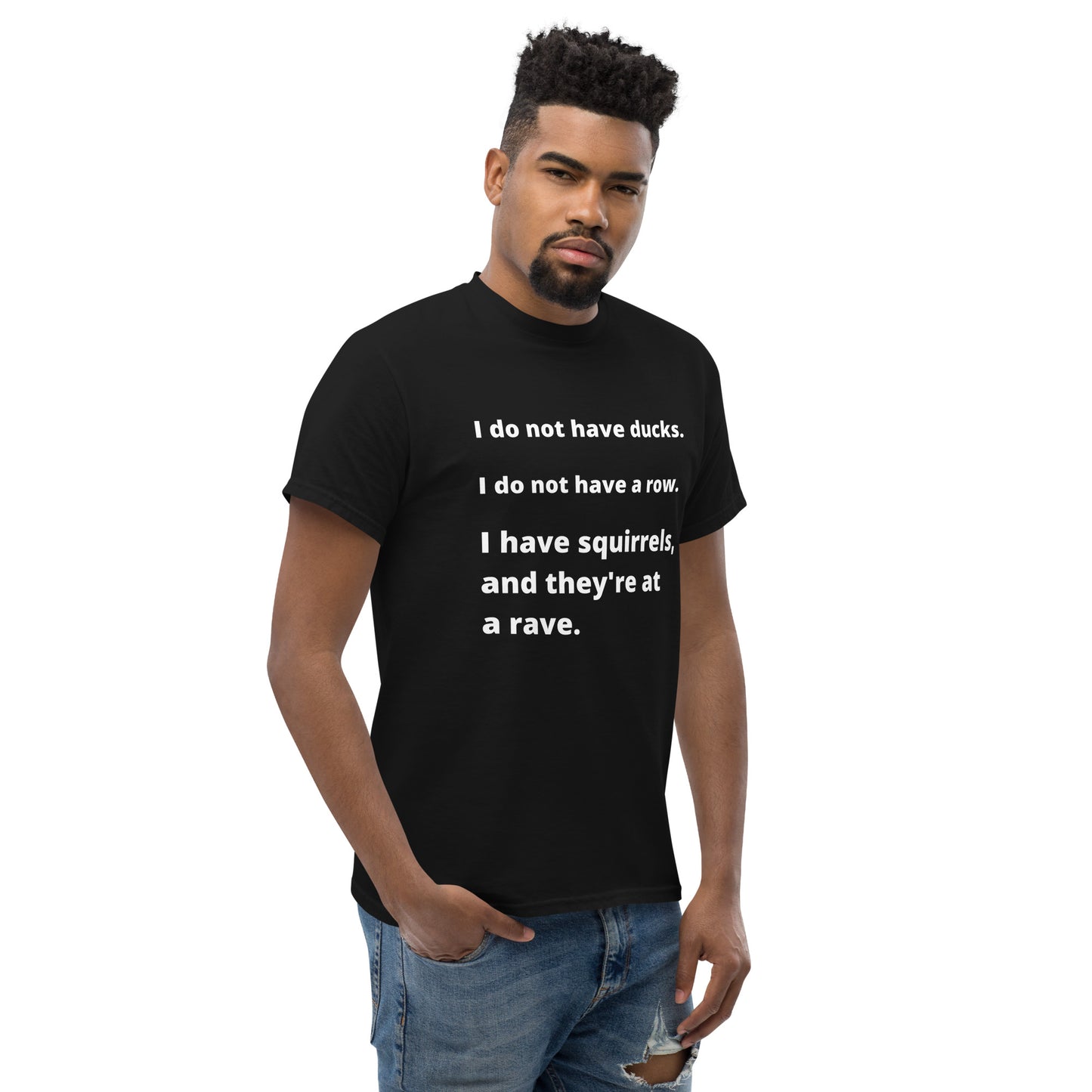 I Do Not Have Ducks- Unisex classic tee