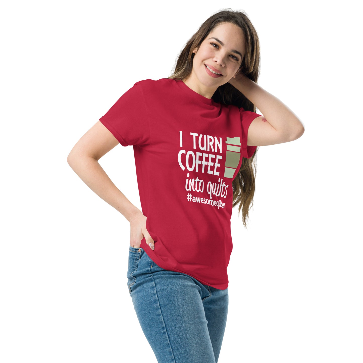 I Turn Coffee Into Quilts- Unisex classic tee