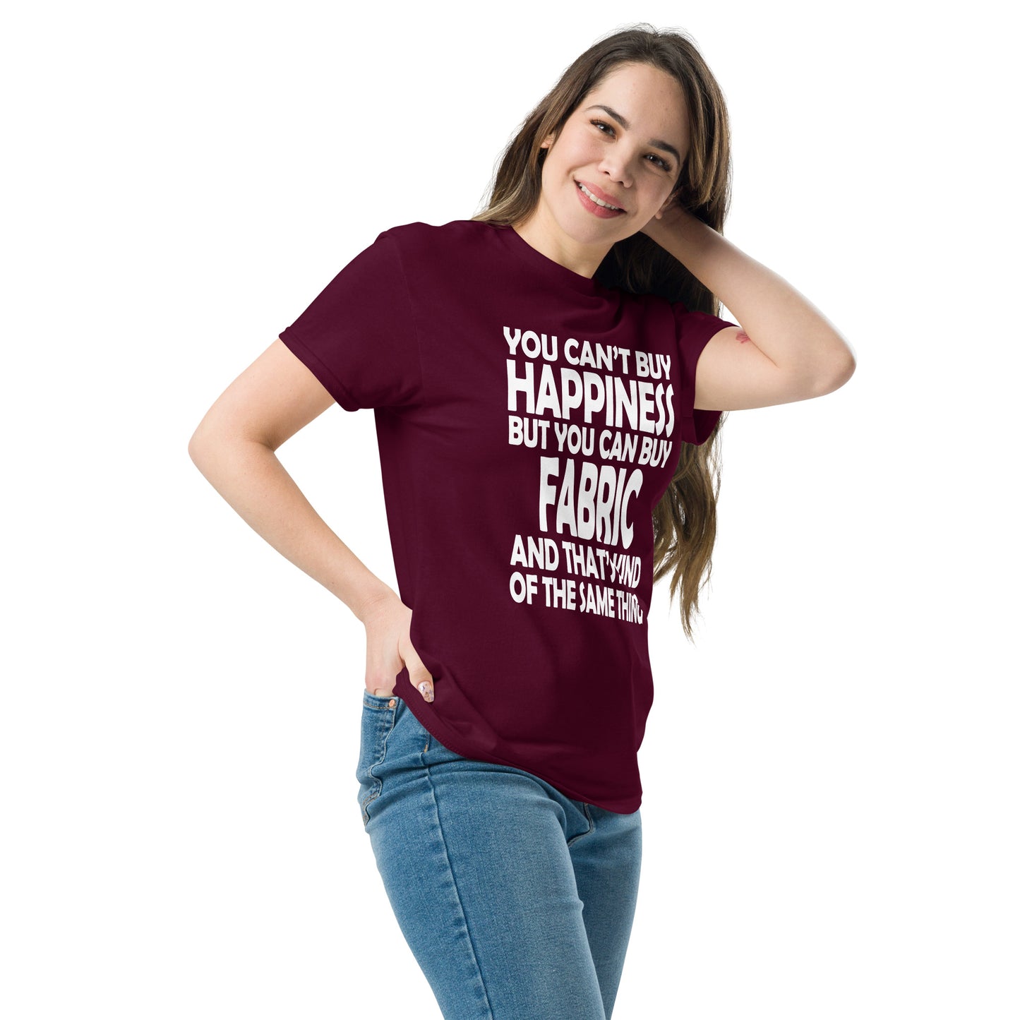 You Can't Buy Happiness, But You Can Buy Fabric- Unisex classic tee