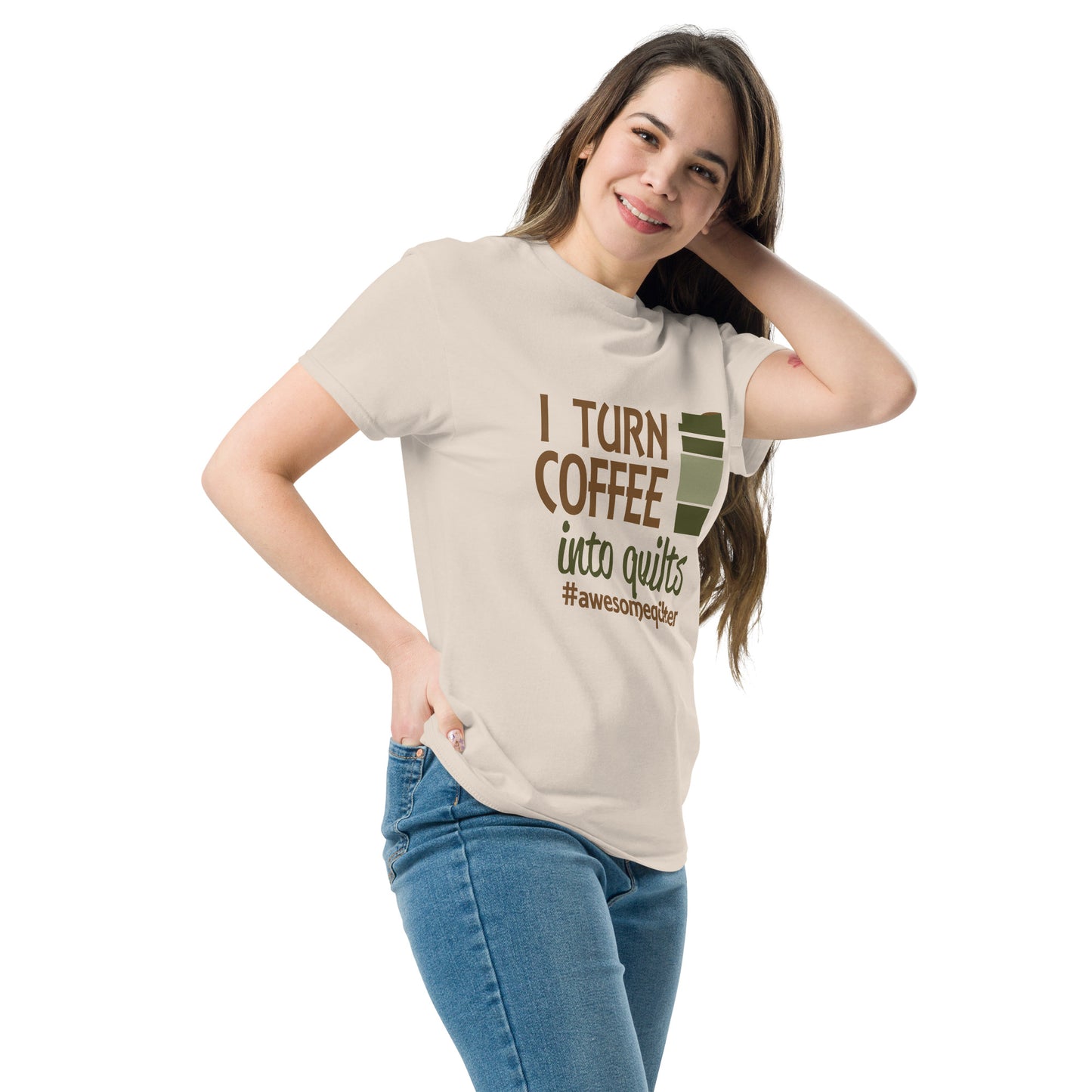 I Turn Coffee Into Quilts- Unisex classic tee