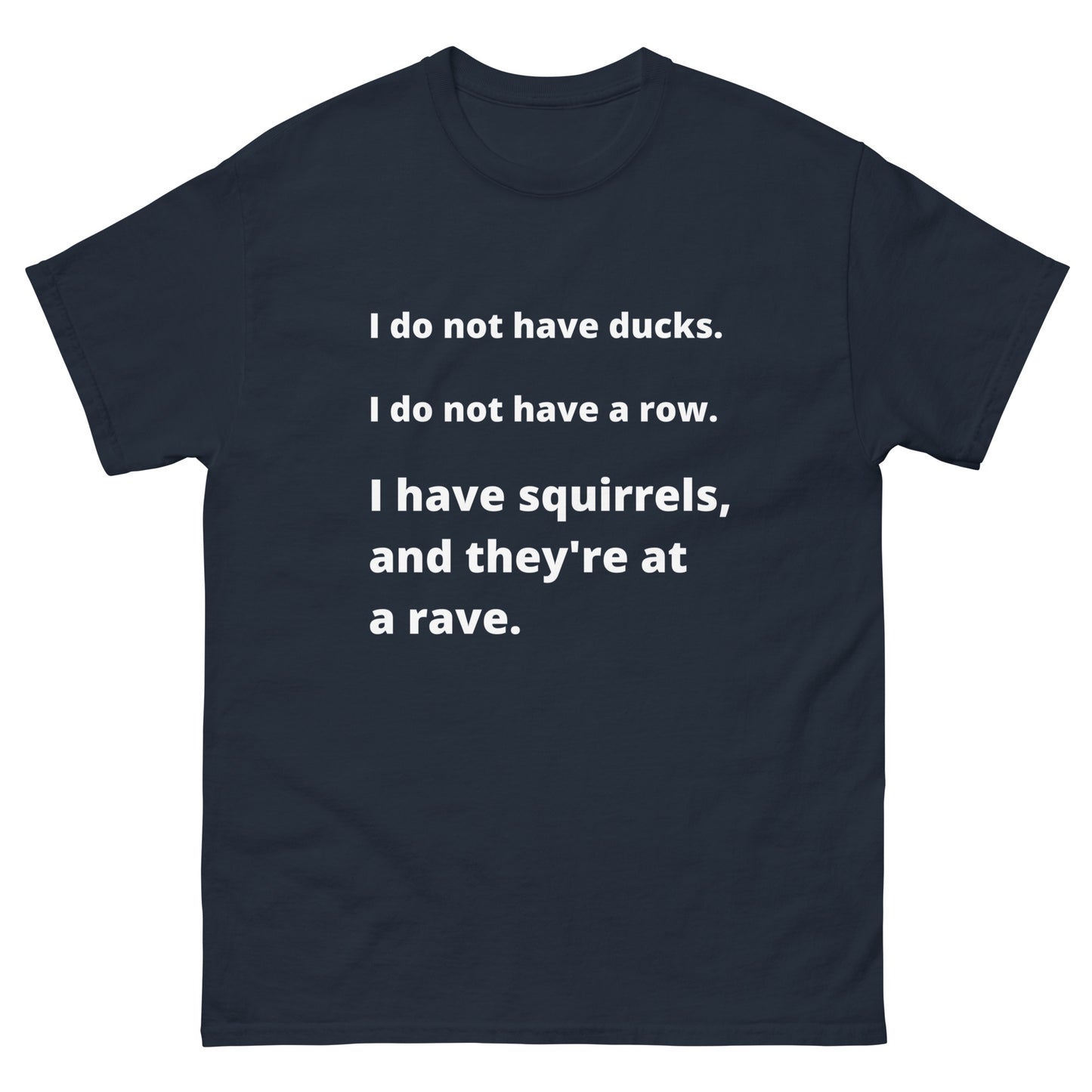 I Do Not Have Ducks- Unisex classic tee