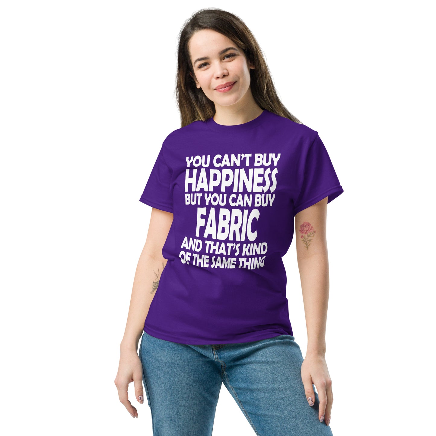 You Can't Buy Happiness, But You Can Buy Fabric- Unisex classic tee